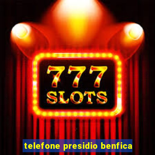 telefone presidio benfica